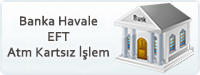 Banka Havale / EFT ve ATM Kartsız İşlem ile Ödeme